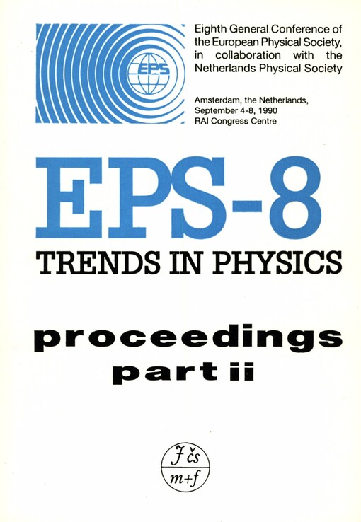 Trends in physics :8. general conference of the European Physical Society in collaboration with the Netherlands Physical Society, Amsterdam, September 4-8 1990 : proceedings