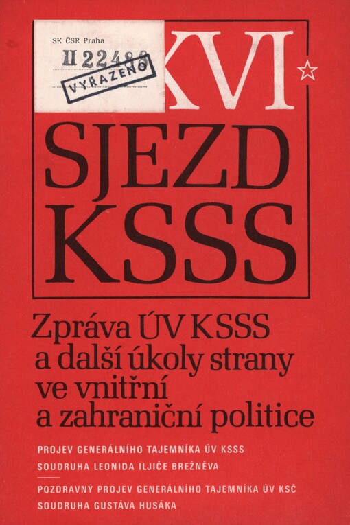 XXVI. sjezd Komunistické strany Sovětského svazu :23. února-3. března 1981 : zpráva ÚV KSSS a další úkoly strany ve vnitřní a zahraniční politice : projev generálního tajemníka ÚV KSSS Leonida Iljiče Brežněva dne 23. února 1981 : pozdravný projev generálního tajemníka ÚV KSČ Gustáva Husáka dne 24. února 1981