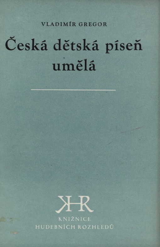 Česká dětská píseň umělá: píseň jednohlasá s průvodem klavíru, houslí nebo orchestru