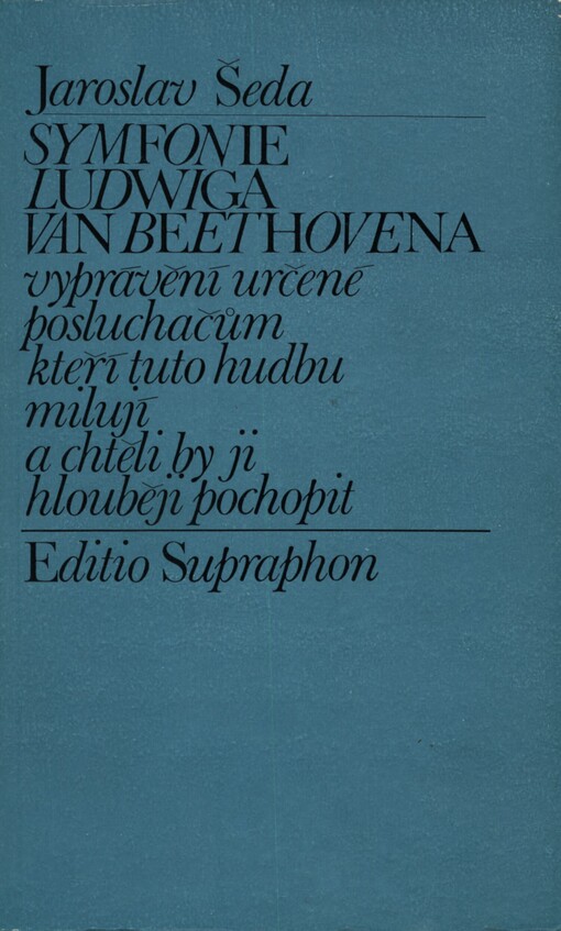 Symfonie Ludwiga van Beethovena: Vyprávění určené posluchačům, kteří tuto hudbu milují a chtěli by ji hlouběji pochopit