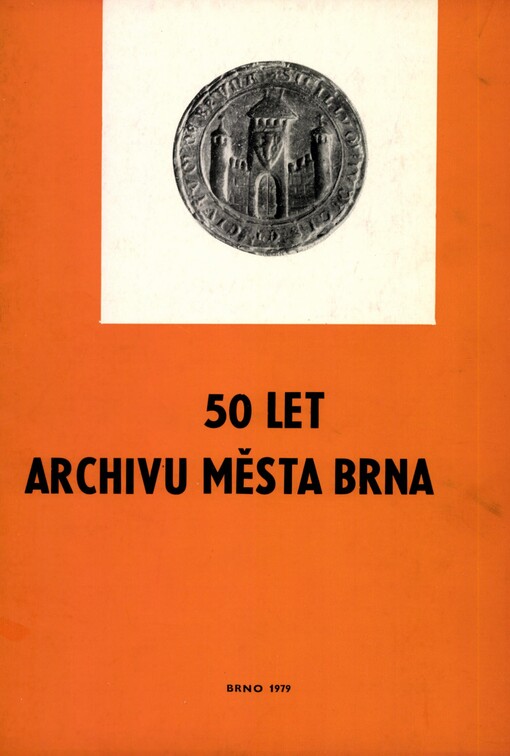 50 let Archivu města Brna :[1929-1979]
