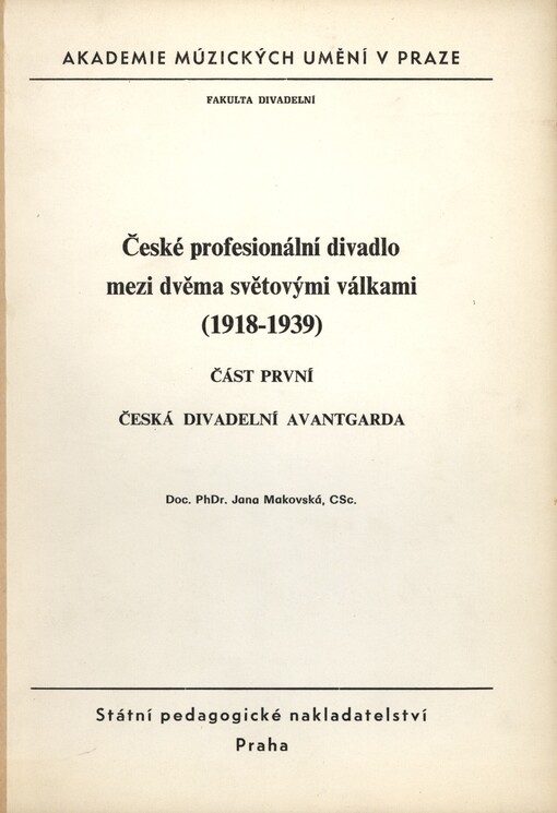 České profesionální divadlo mezi dvěma světovými válkami (1918-1939) :Určeno pro posl. fak. divadelní.Část 1,Česká divadelní avantgarda