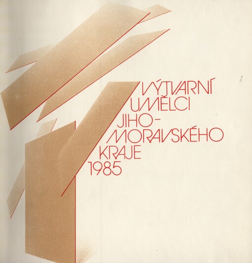 Výtvarní umělci Jihomoravského kraje 1985: Dům umění města Brna 9. 4.-12. 5. 1985 : katalog výstavy