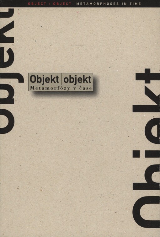 Objekt/objekt: metamorfózy v čase : Dům u Černé Matky Boží 31.5.-26.8.2001