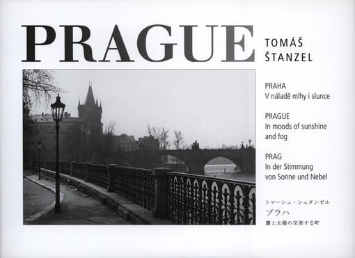 Prague: v náladě mlhy i slunce : in moods of sunshine and fog : in der Stimmung von Sonne und Nebel