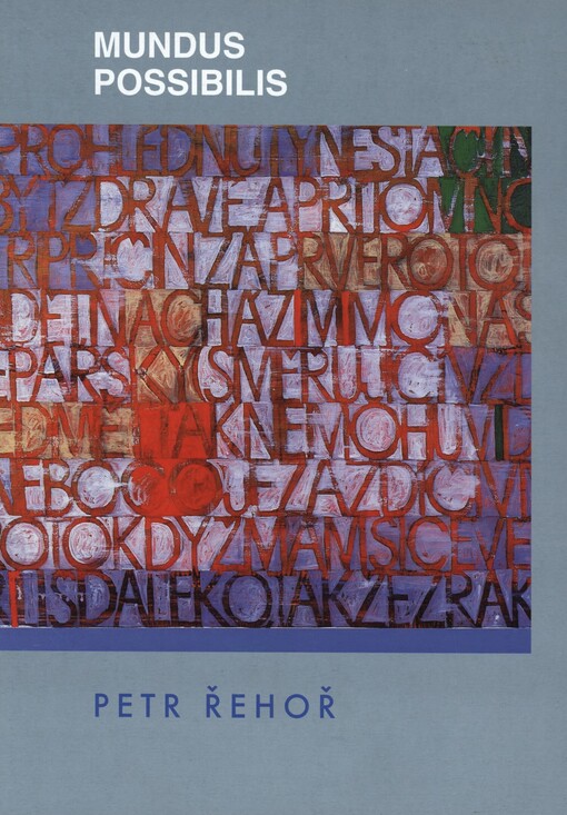Mundus possibilis :Petr Řehoř, malby a objekty : = Petr Řehoř, paintings and objects