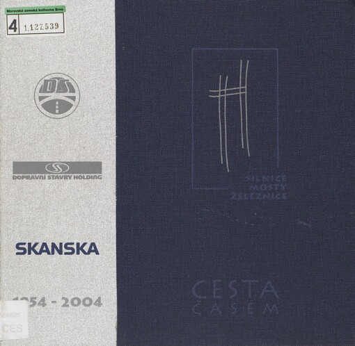 Cesta časem: silnice, mosty, železnice : Skanska 1954-2004