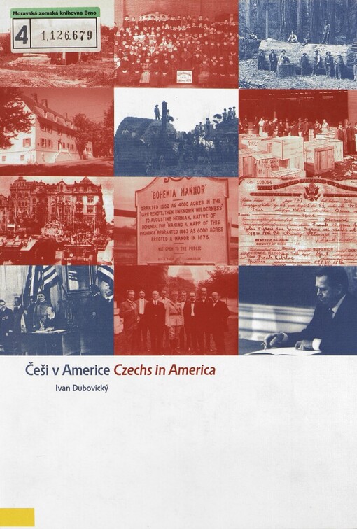 Češi v Americe =: Czechs in America : české vystěhovalectví do Ameriky a česko-americké vztahy v průběhu pěti staletí