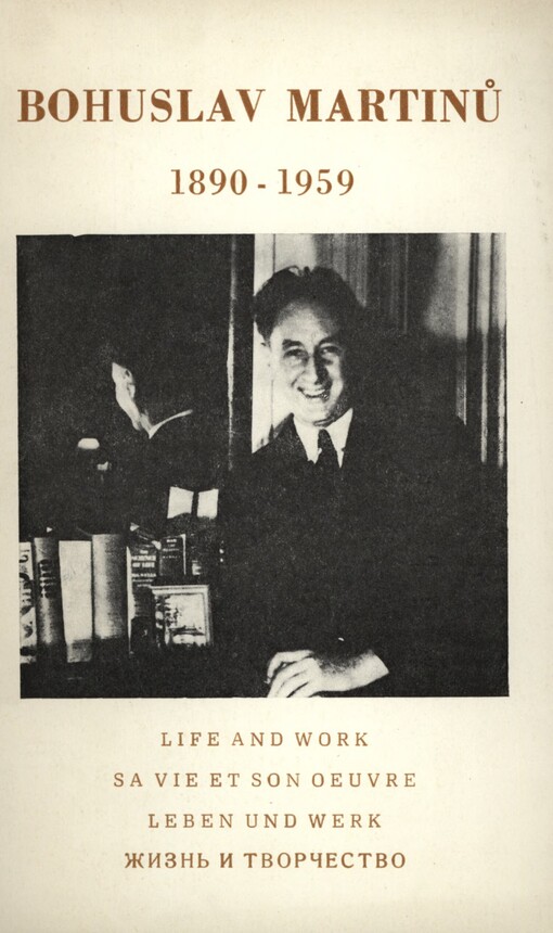 Bohuslav Martinů =: Life and Work = Sa vie et son oeuvre = Leben und Werk = Žizn' i tvorčestvo : 1890-1959