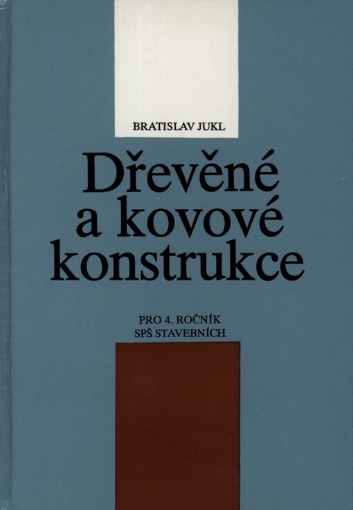 Dřevěné a kovové konstrukce :Učebnice pro 4. roč. středních prům. škol stavebních