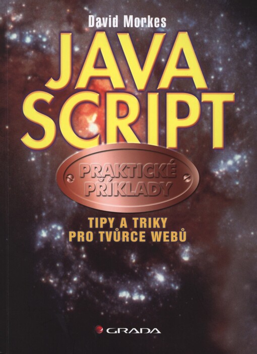 JavaScript :praktické příklady : tipy a triky pro tvůrce webů