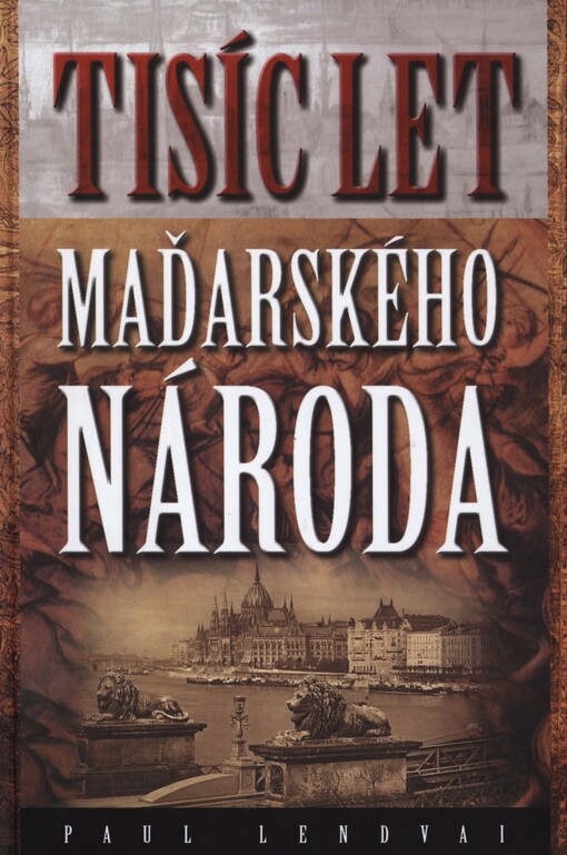 Tisíc let maďarského národa: [tisíc let vítězství v porážkách]