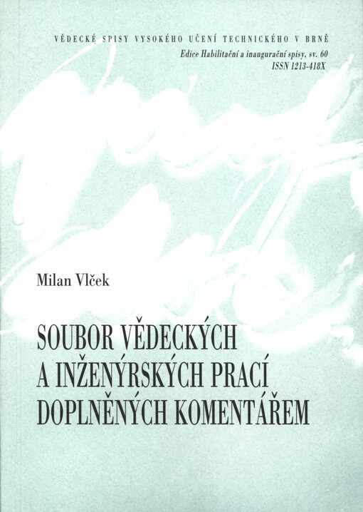 Soubor vědeckých a inženýrských prací doplněných komentářem =: Summary of scientific and engineering works completed of commentary : teze habilitační práce