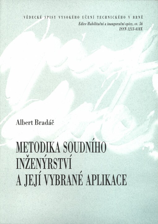 Metodika soudního inženýrství a její vybrané aplikace =Methodology of forensic engineering and its choice applications : teze habilitační práce