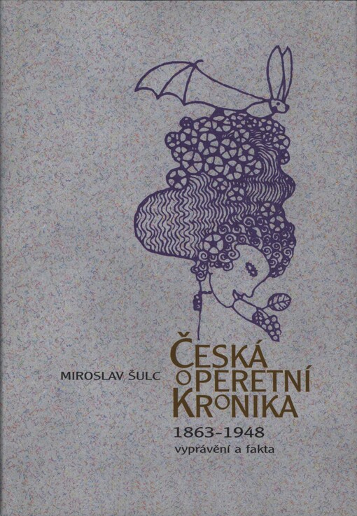 Česká operetní kronika 1863-1948: vyprávění a fakta