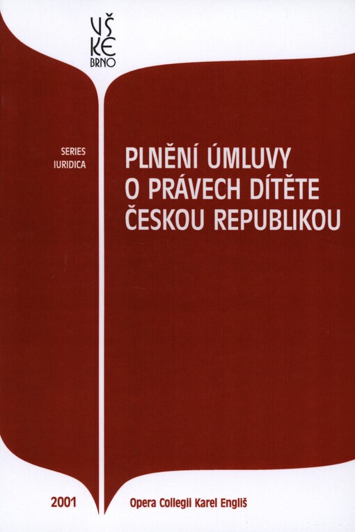 Plnění Úmluvy o právech dítěte Českou republikou :sborník z vědecké konference uspořádané Vysokou školou Karla Engliše v Brně společně s Nejvyšším státním zastupitelstvím České republiky ve dnech 16.-17. října 2001