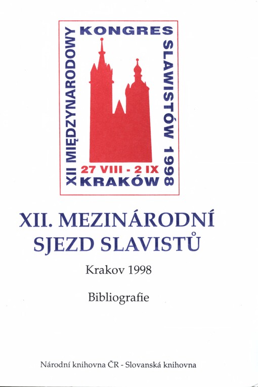 XII. mezinárodní sjezd slavistů: Krakov 27.8.-2.9.1998 : bibliografie