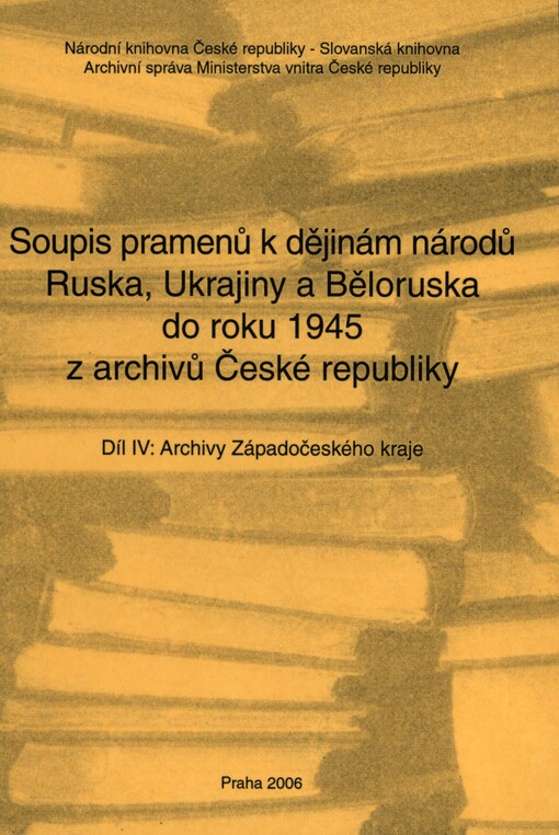 Soupis pramenů k dějinám národů Ruska, Ukrajiny a Běloruska do roku 1945 z archivů České republiky.Díl IV,Archivy Západočeského kraje