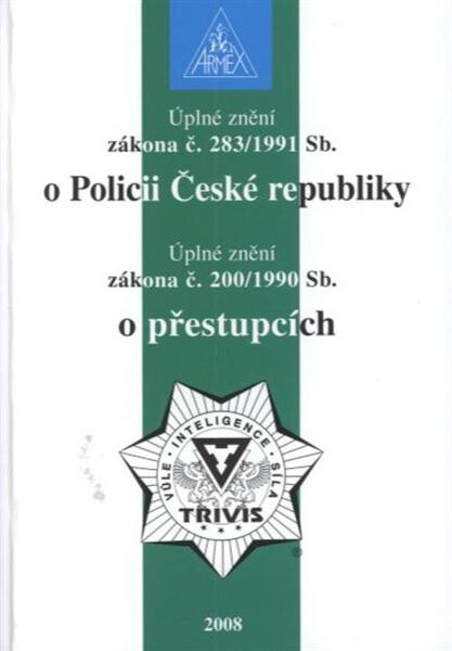 Úplné znění zákona č. 283/1991 Sb. o Policii České republiky ;Úplné znění zákona č. 200/1990 Sb. o přestupcích
