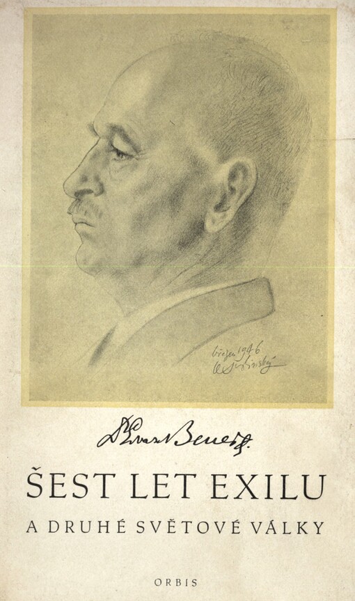 Šest let exilu a druhé světové války :řeči, projevy a dokumenty z r. 1938-45