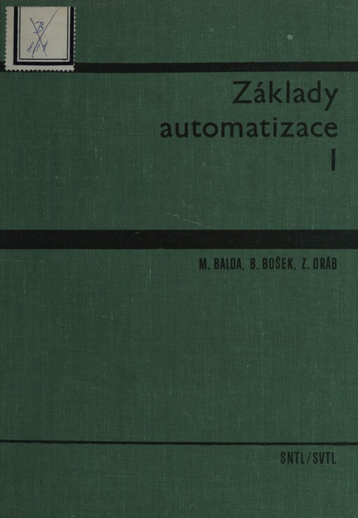 Základy automatizace :Vysokoškolská učebnice pro strojní fak.1. [díl]