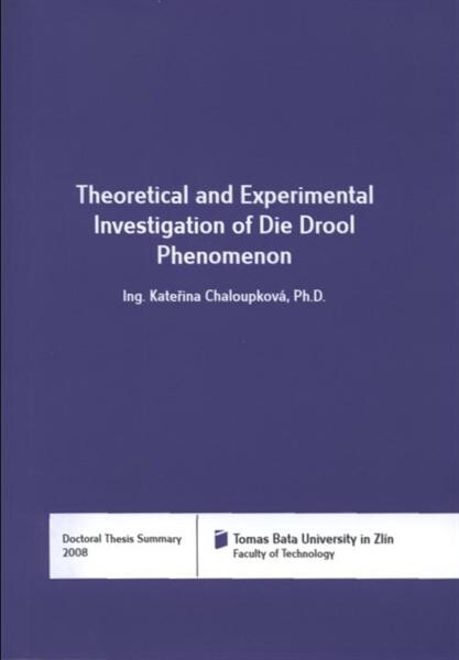 Theoretical and experimental investigation of Die Drool phenomenon =Teoretická a experimentální studie jevu Die Drool : doctoral thesis summary