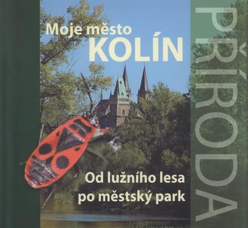 Moje město Kolín. Od lužního lesa po městský park