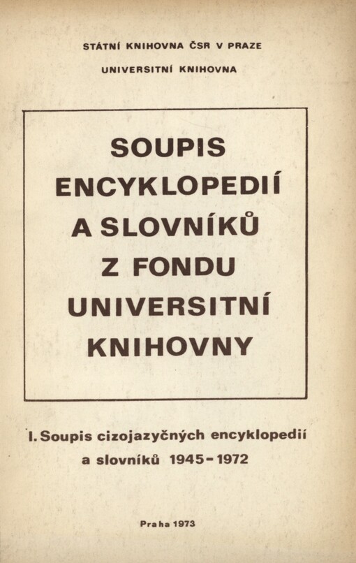 Soupis encyklopedií a slovníků z fondu Universitní knihovny.I,Soupis cizojazyčných encyklopedií a slovníků 1945-1972