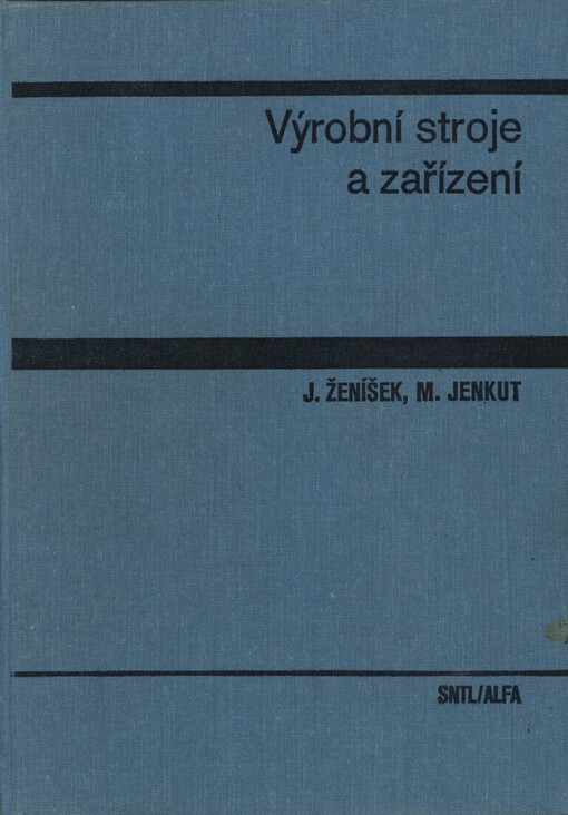 Výrobní stroje a zařízení : celostátní vysokoškolská učebnice pro strojní fakulty vysokých škol technických