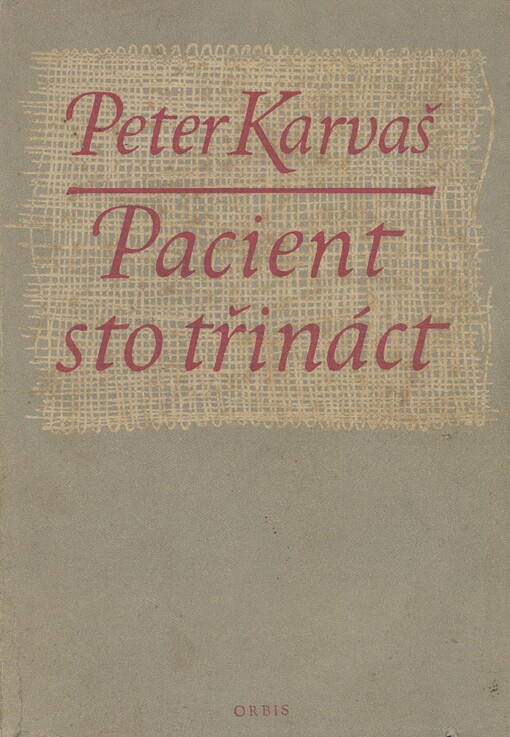 Pacient sto třináct :hra o pěti dějstvích