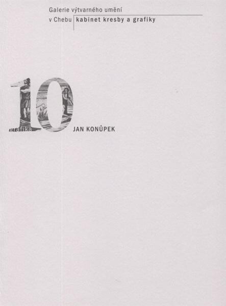 Jan Konůpek :Galerie výtvarného umění v Chebu, Kabinet kresby a grafiky, 16. února - 25. května 2008