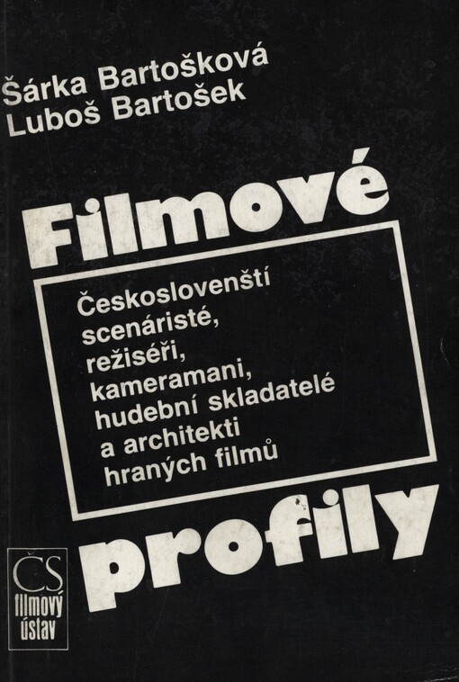 Filmové profily :českoslovenští scénáristé, režiséři, kameramani, hudební skladatelé a architekti hraných filmů