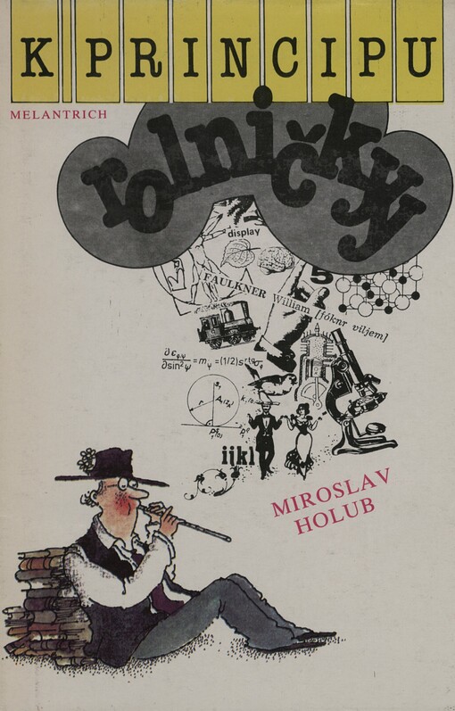 K principu rolničky :poznámky a námitky na 43 řádek doprovozené myšlenkami druhých o vědě, kultuře a jiných nesnázích