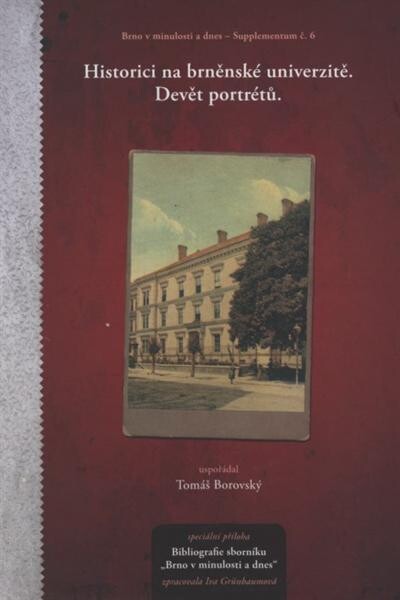 Historici na brněnské univerzitě : devět portrétů