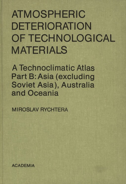 Atmospheric Deterioration of Technological Materials : A Technoclimatic Atlas. Part B, Asia (excluding Soviet Asia), Australia and Oceania