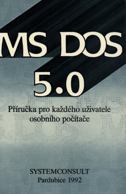 MS DOS 5.0 :Příručka pro každého uživatele osobního počítače