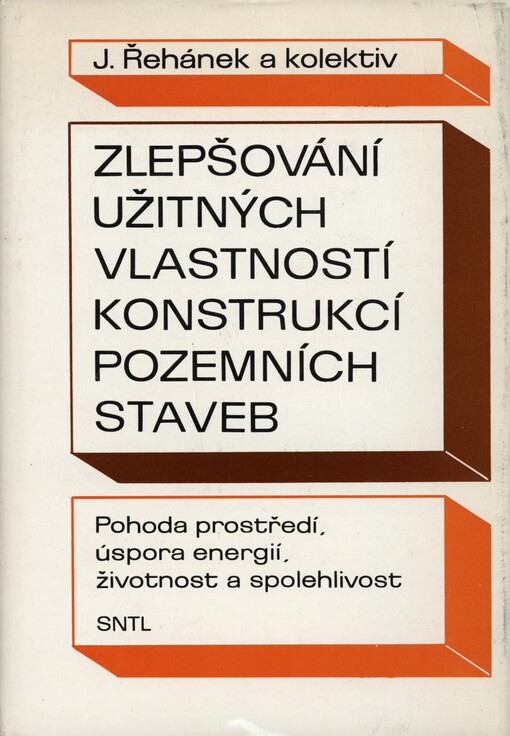 Zlepšování užitných vlastností konstrukcí pozemních staveb: pohoda prostředí - úspora energií - životnost a spolehlivost