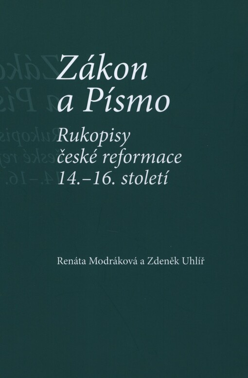 Zákon a Písmo :rukopisy české reformace 14.-16. století