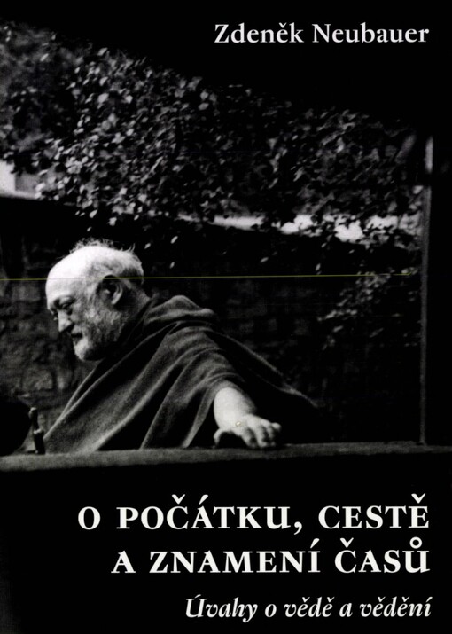 O počátku, cestě a znamení časů: úvahy o vědě a vědění