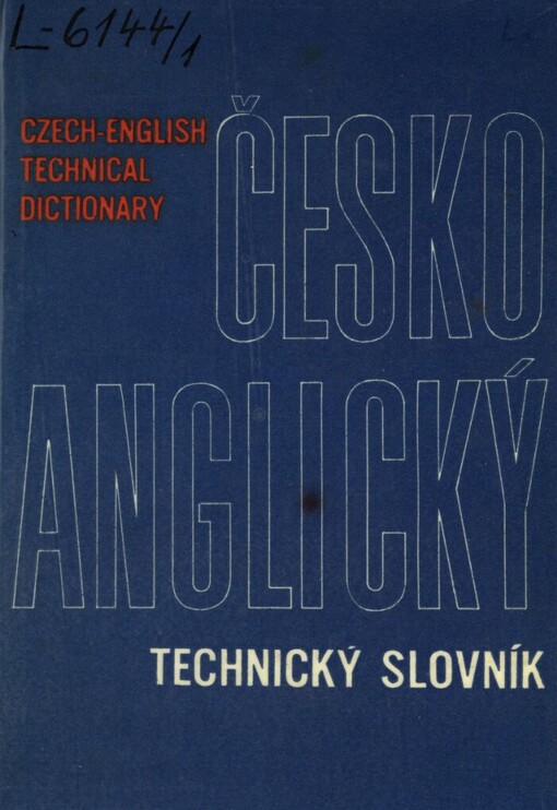 Česko-anglický technický slovník: určeno technikům, inž., výzkum. a věd. prac. i prac. v exportu