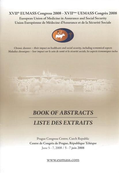 XVIIth EUMASS Congress 2008 : chronic diseases - their impact on healthcare and social security, including economical aspects : book of abstracts : Prague Congress Centre, June 5-7, 2008 = XVIIème UEMASS congrès 2008 : maladies chroniques - leur impact su