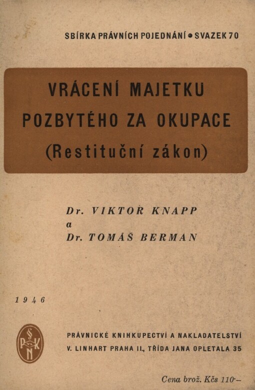 Vrácení majetku pozbytého za okupace :(restituční zákon : výklad zákona č. 128/1946 Sb. o neplatnosti některých majetkově-právních jednání z doby nesvobody a o nárocích z této neplatnosti a z jiných zásahů do majetku vzcházejících, t. zv. zákona restitučního)