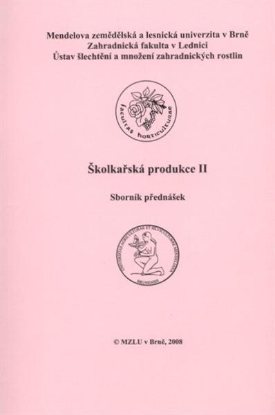 Školkařská produkce II : sborník přednášek semináře A 2 : [Lednice, 23.4.-26.4.2008