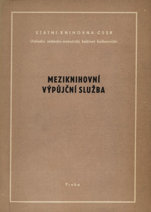 Meziknihovní výpůjční služba :met. příručka pro knihovny jedn. soustavy, zahrnující pom. materiál k realizaci 2. části vyhlášky min. školství čís. 51/63 Sb.