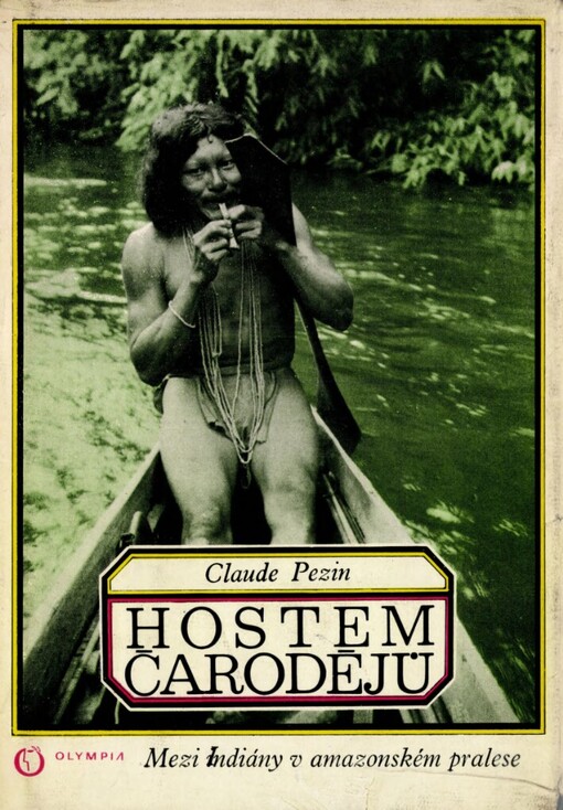 Hostem čarodějů :mezi Indiány v amazonském pralese