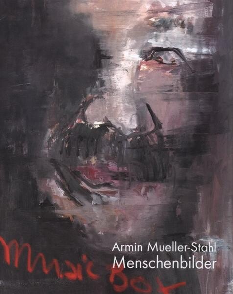 Armin Mueller-Stahl : Menschenbilder = [Obrazy lidí : Galerie umění Karlovy Vary, 6. července - 7. září 2008