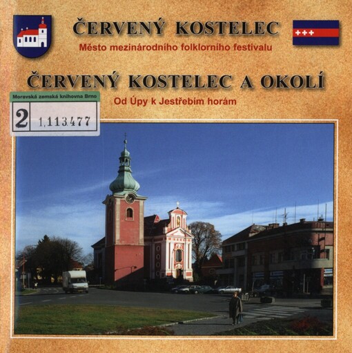 Červený Kostelec :město mezinárodního folklorního festivalu ; Červený Kostelec a okolí : od Úpy k Jestřebím horám