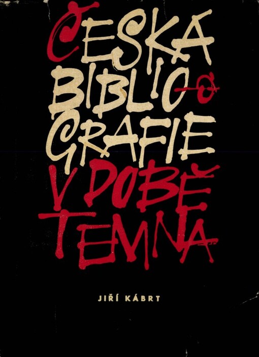 Česká bibliografie v době temna :od r. 1620 až do sedmdesátých let osmnáctého století