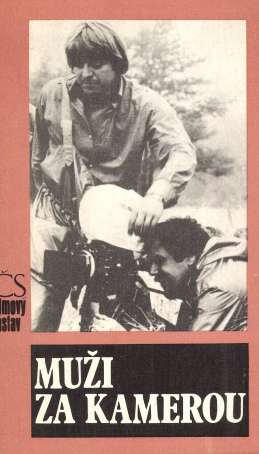 Muži za kamerou :historický nástin kameramanské práce v českém a slovenském hraném filmu