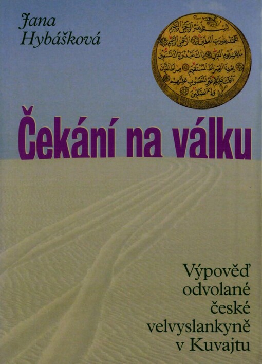 Čekání na válku: výpověď odvolané české velvyslankyně v Kuvajtu